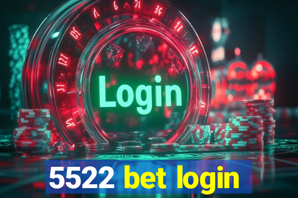 5522 bet login